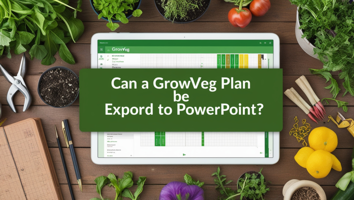 Can a GrowVeg Plan Be Exported or Copied to PowerPoint